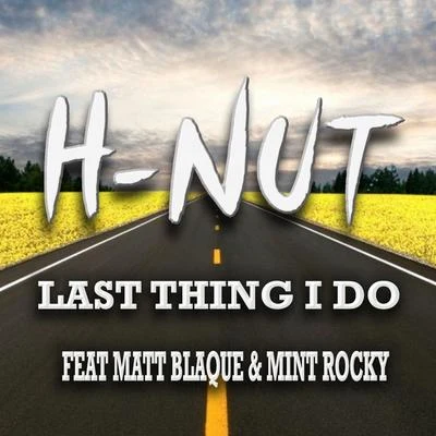 Last Thing I Do (feat. Matt Blaque & Mint Rocky) 專輯 H Nut/Rappin 4-Tay