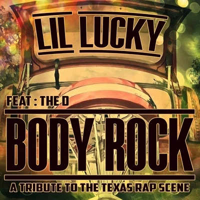 Body Rock (A Tribute to the Texas Rap Scene) (feat. The D) 專輯 lil Lucky