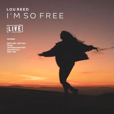 I&#x27;m So Free (Live) 专辑 Lou Reed