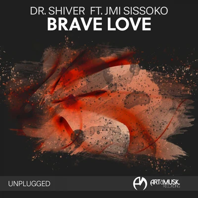 Dr. ShiverDavid Allen Brave Love (Unplugged)