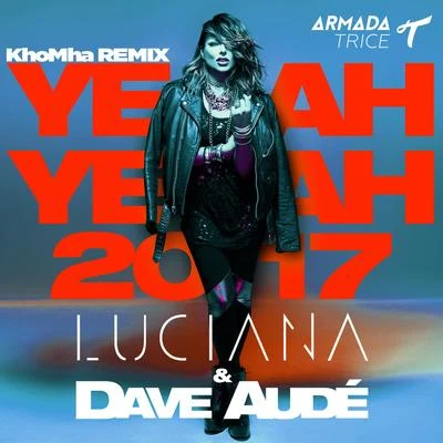 Dave Audé Yeah Yeah 2017 (KhoMha Remix)