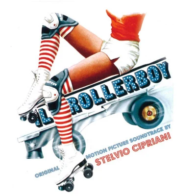 Il rollerboy (Original Motion Picture Soundtrack) 专辑 Stelvio Cipriani