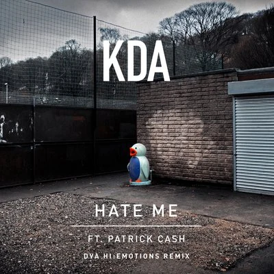 Hate Me (feat. Patick Cash) (DVA Hi:Emotions Remix) 专辑 KDA/Sia/Brooke Candy