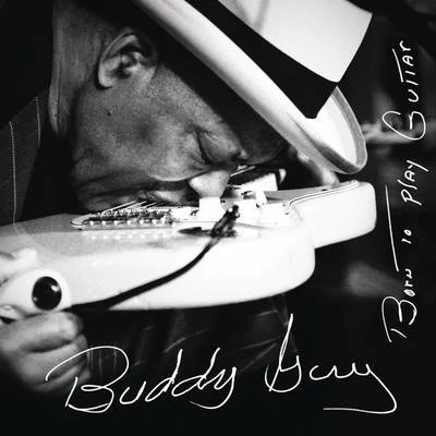 Born To Play Guitar 专辑 Buddy Guy/Eric Clapton