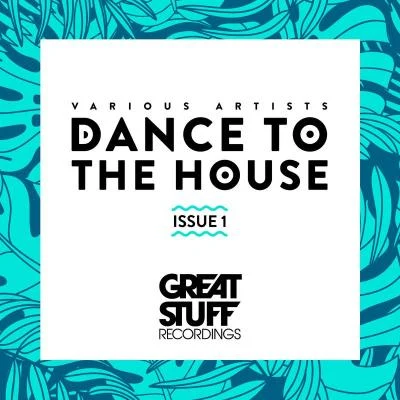 Dance to the House Issue 1 專輯 The Deepshakerz/Various Artists/Anna/La Felix/Jesse Boykins III