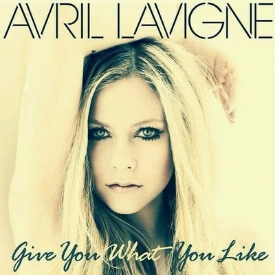 Give You What You Like 專輯 Avril Lavigne