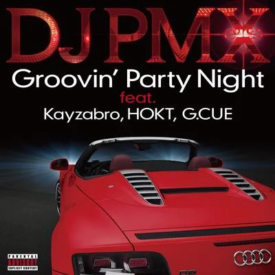 DJ PMX Groovin Party Night feat. Kayzabro, HOKT, G. CUE