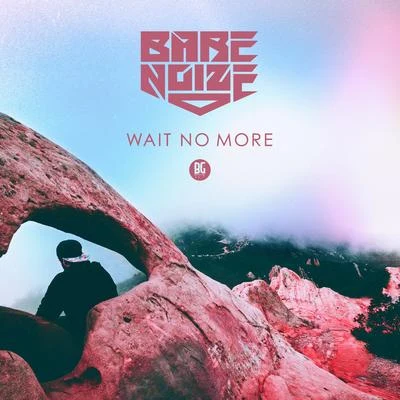 Wait No More 專輯 Bare Noize