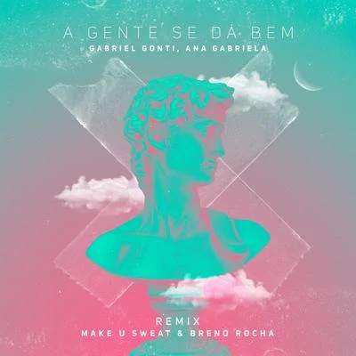 A Gente Se Dá Bem (Make U Sweat & Breno Rocha Remix) 專輯 Gabriel Gonti/OutroEu