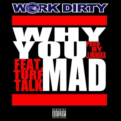 Why You Mad (feat. Turf Talk) 專輯 Work Dirty