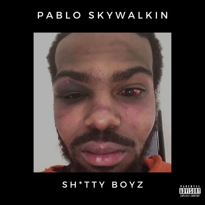 Shitty Boyz 专辑 Pablo Skywalkin