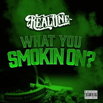 What You Smoking On (feat. Wicket Point) 專輯 Real One