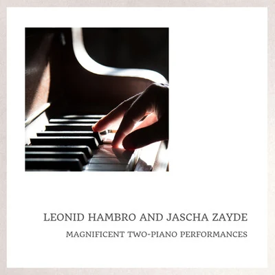 Magnificent Two-Piano Performances 專輯 Leonard Rose/Leonid Hambro