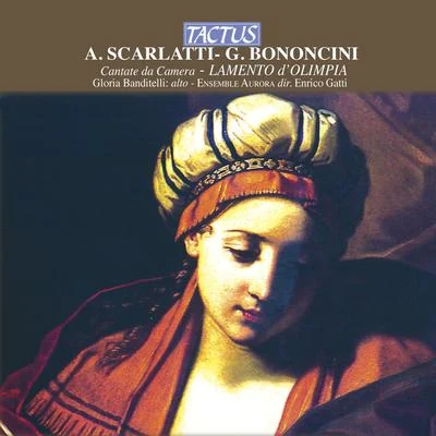 SCARLATTI, A.: Bella madre dei fioriBONONCINI, G.: Il lamento dOlimpiaCare luci del mio bene (Banditelli, Ensemble Aurora) 專輯 Furio Zanasi/Antonio Abete/Ensemble Vanitas/Gloria Banditelli/Marco Beasley