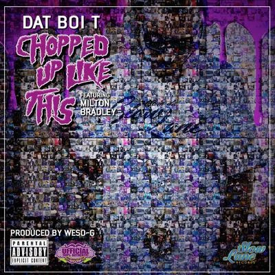 Chopped Up Like This (feat. Milton Bradley) 專輯 Dat Boi T