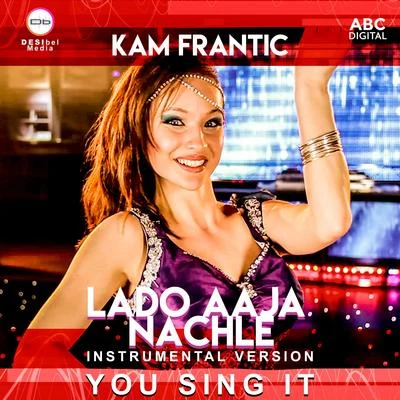 Lado Aaja Nachle - You Sing It Instrumental 专辑 Sazia Judge/Kam Frantic