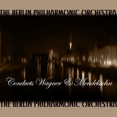 Conducts Wagner & Mendelssohn 專輯 Berlin Philharmonic Orchestra