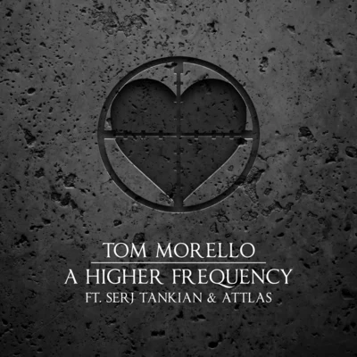 Tom MorelloBen Harper A Higher Frequency (feat. Serj Tankian and ATTLAS)