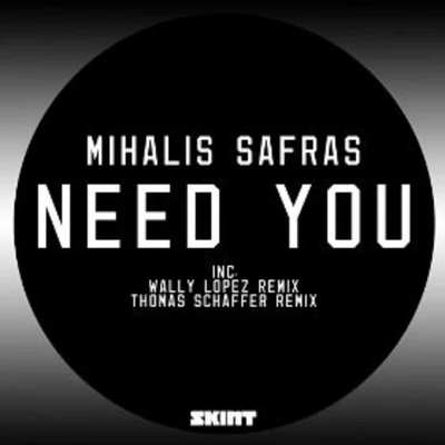 Mihalis Safras Need You