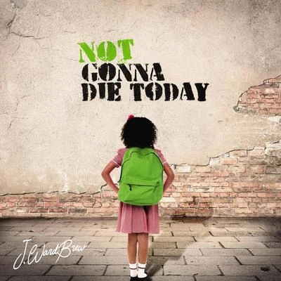 Not Gonna Die Today 專輯 Peso El Connect/Jorda/J. Ward Brew/ILONKA