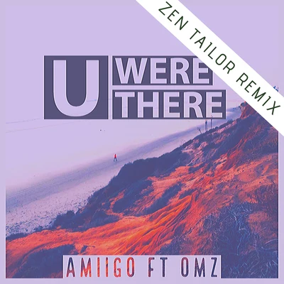 omzFoulds U Were There (ft. OMZ) Zen Tailor Remix