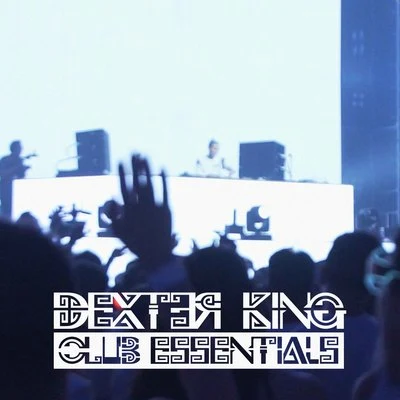 DEXTER KING&#x27;s CLUB ESSENTIALS 专辑 DEXTER KING