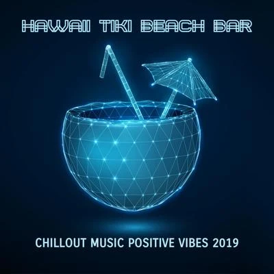 The Cocktail Lounge Players Hawaii Tiki Beach Bar Chillout Music Positive Vibes 2019