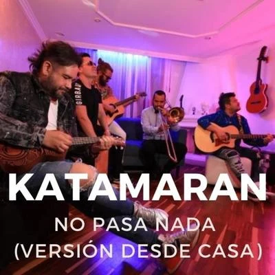 No Pasa Nada (Desde Casa) 专辑 Katamaran