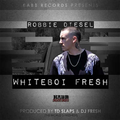 Whiteboi Fresh 專輯 Robbie Diesel