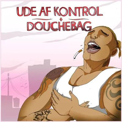 Douchebag 专辑 Balken/Ude Af Kontrol