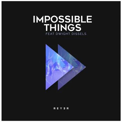 Impossible Things (Reyer Remix) 專輯 Reyer