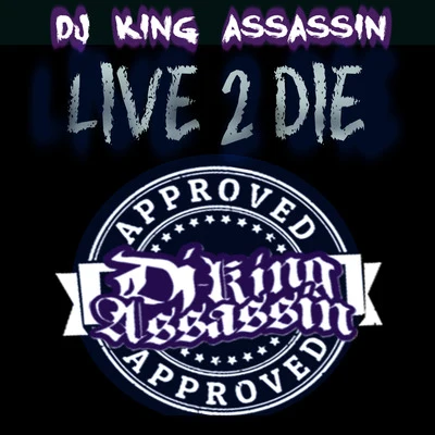 DJ King Assassin Live 2 Die