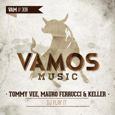 DJ Play It 专辑 Tommy Vee/Mauro Ferrucci/Keller