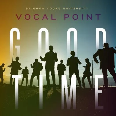 Good Time - Single 专辑 BYU Vocal Point/Ryan Innes/BYU Noteworthy/Elisha Garrett/One Voice Children's Choir