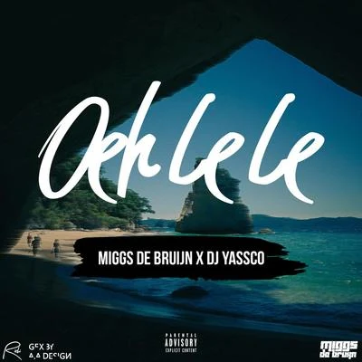 Oeh Le Le (feat. Yassco) 专辑 Miggs de Bruijn