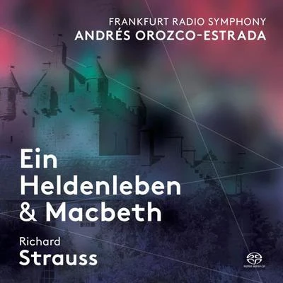 STRAUSS, R.: Heldenleben (Ein)Macbeth (Frankfurt Radio Symphony, Orozco-Estrada) 專輯 Emmanuel Tjeknavorian/Pablo González/Frankfurt Radio Symphony Orchestra