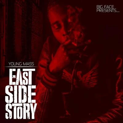 Young Mass Big Face Presents East Side Story