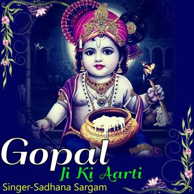 Gopal Ji Ki Aarti 专辑 Sadhana Sargam/Rashid Ali/Neeti Mohan/Neeraj Shridhar/Sonu Nigam