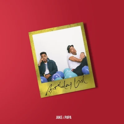 Birthday Girl - Single 專輯 Jake&Papa