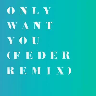 Only Want You (Feder Remix) 專輯 Feder/Jen Jis