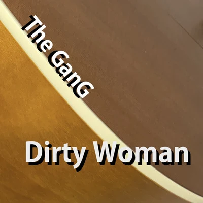 Dirty Woman 專輯 The Gang/Cotoraci/Gruuv Elements