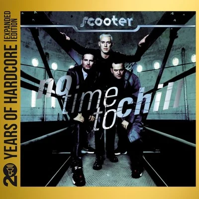 No Time to Chill (20 Years of Hardcore Expanded Edition) 專輯 GTS (苏通达)/Scooter/DJ Quicksilver/Novaspace/Jan Wayne