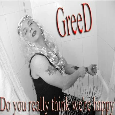 Do You Really Think Were Happy 專輯 Greed/Tengu/Isenberg