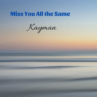 Miss You All the Same 專輯 Kayman/Taze