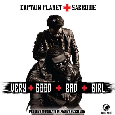 Very Good Bad Girl (feat. Sarkodie) 專輯 Captain Planet/El Dusty/Tittsworth/KES/Deejay Theory