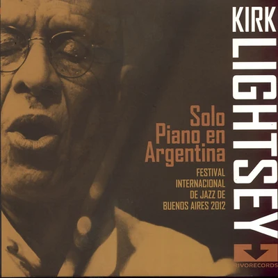 Solo Piano En Argentina (Festival Internacional De Jazz De Buenos Aires) 专辑 Kirk Lightsey