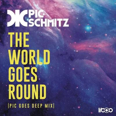 The World Goes Round (Pic Goes Deep Mix) 專輯 Pic Schmitz