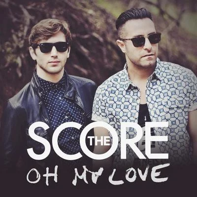 The Score Oh My Love