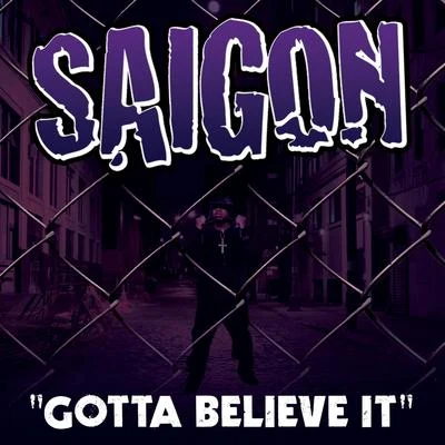 Gotta Believe It Feat. Just Blaze 專輯 Saigon