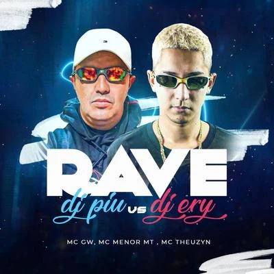 Rave DJ Piu X Rave DJ Ery (feat. MC Theuzyn, MC Menor MT & MC GW) (Remix) 专辑 MC Theuzyn/DJ Piu